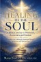 HEALING OF THE SOUL- A Biblical Journey to Wholeness, Restoration, and Freedom