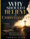 Why Should I Believe in Christianity?: What No One Tells You About Faith, Doubt, and the Evidence for God