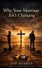 "Why Your Marriage Isn't Changing - and What God Is Calling You to Do About It": A Biblical Call to Personal Obedience