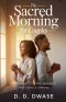 The Sacred Morning For Couples: Anchoring Your Day In Christ That Lasts A Lifetime