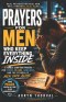 Prayers for Men Who Keep Everything Inside: 30 Honest Scripture Prayers for Stress, Failure, Loneliness, and the Struggles Men Face Alone