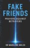 FAKE FRIENDS: Prayers Against Betrayers