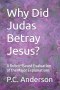 Why Did Judas Betray Jesus?: A Rubric-Based Evaluation of the Major Explanations