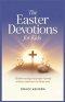 The Easter Devotions for Kids: 30 Bible Readings and Prayers That Help Children Understand the Easter Story.
