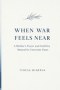 WHEN WAR FEELS NEAR: A Mother's Prayer and Stability Manual for Uncertain Times