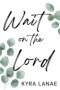 Wait on the Lord: Finding Faith, Growth, and Peace in Singleness