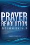Prayer Revolution: The Paradigm Shift
