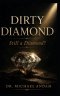 Dirty Diamond-Still a diamond?
