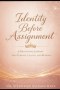 Identity Before Assignmen: A Devotional Journey into Purpose, Calling, and Renewal