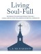 Living Soul-Full: Renewing the Mind, Restoring the Soul: A Small Group Study for Christian Spiritual Formation