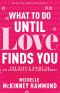 What To Do Until Love Finds You