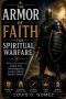 The Armor of Faith for Spiritual Warfare: Biblical Strategies to Defeat Fear, Discouragement, Anxiety, and the Enemy's Attacks