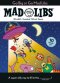 Go Big Or Go Mad Libs: 10 Mad Libs In 1!