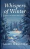 Whispers of Winter: A Collection of Winter and Holiday Poems
