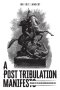 A Post Tribulation Manifesto