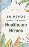 You Make a Difference: 50 Devos for Healthcare Heroes