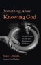 Something About Knowing God