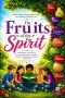 Fruits of the Spirit: A Children's Journey Through God's Promises