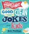 Awesome Good Clean Jokes for Kids