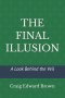 The Final Illusion: A Look Behind the Veil
