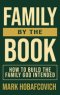 Family by the Book: How to Build the Family God Intended