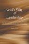 God's Way of Leadership: The Weight and Art of True Leadership