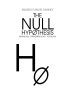 The Null Hypothesis: Genealogy, Phenomenology, Topology