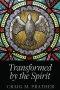 Transformed by the Spirit: A Modern Journey into SpiritualFormation