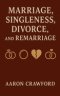 Marriage, Singleness, Divorce, and Remarriage