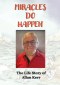 Miracles Do Happen: The Life Story of Allan Kerr