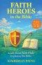 Faith Heroes in the Bible: Learn About Faith While Exploring the Bible
