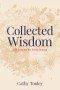 Collected Wisdom: Life Lessons for Every Season