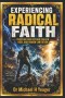 EXPERIENCING RADICAL FAITH: Trusting God Beyond Reason, Risk, and Human Limitation