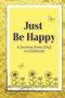JUST BE HAPPY: A Journey from Grief to Gratitude: Christian Grief Poetry Book with easy-to-read print about poetry, grief, and Christian poems and mor