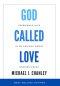 God Called Love: Experience Love In An Anxious World Needing Grace