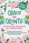 Grace and Growth: Devotional Readings for Tween Girls: Inspiring Daily Devotions to Strengthen Family, Tackle School Stress, and Build Friendships: De