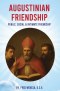 Augustinian Friendship: Public, Social, and Intimate Friendship