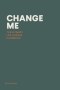CHANGE ME: The Ultimate Life-change Handbook