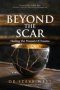 Beyond The Scar: Healing the Wounds of Trauma
