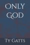 Only God