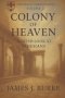 Colony of Heaven: A Fresh Look at Ephesians