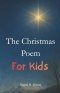 The Christmas Poem: For Kids