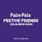 Palm Pals Festive Friends: An Advent Calendar Colouring Book