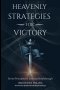 Heavenly Strategies For Victory: Divine Principles for Everyday Breakthrough