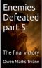 Enemies defeated part 5: The final victory