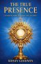 The True Presence: Eucharistic Miracles Across the Centuries