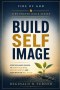 Build Self Image: Scripture-Based Prayers to Renew Your Mind, Restore Identity, and Align With the Will of God