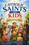 Catholic Saints For Kids: 20+ Inspiring Stories of Faith and Virtue for Children