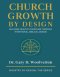 Church Growth By Design: Building Healthy Churches Through Intentional Biblical Design