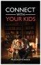 Connect With Your Kids